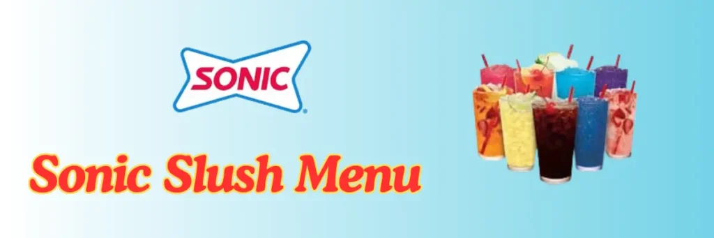 Sonic Slush Menu & Flavors 2025 – Best Frozen Drinks & Prices 2 welcome little one 30