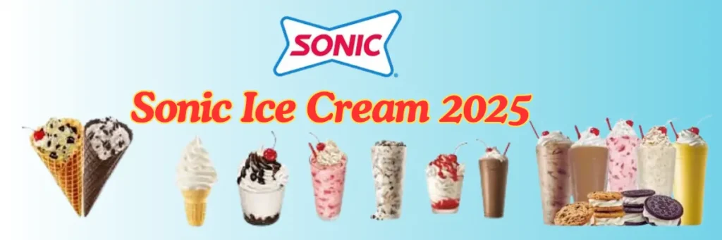Sonic Ice Cream Menu 2025 – Flavors, Prices & Best Deals 2 welcome little one 35