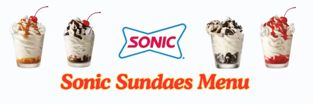 Sonic Ice Cream Menu 2025 – Flavors, Prices & Best Deals 3 welcome little one 37