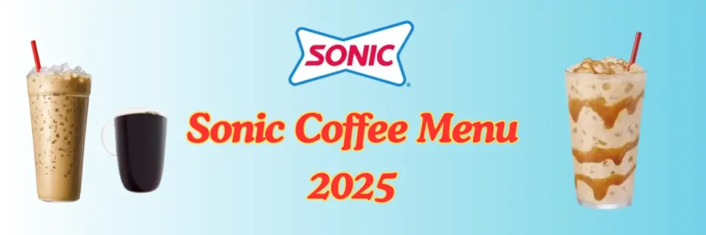 Sonic Coffee Menu 2025 – Hot & Iced Coffee Prices, Sizes & Calories 2 welcome little one 60