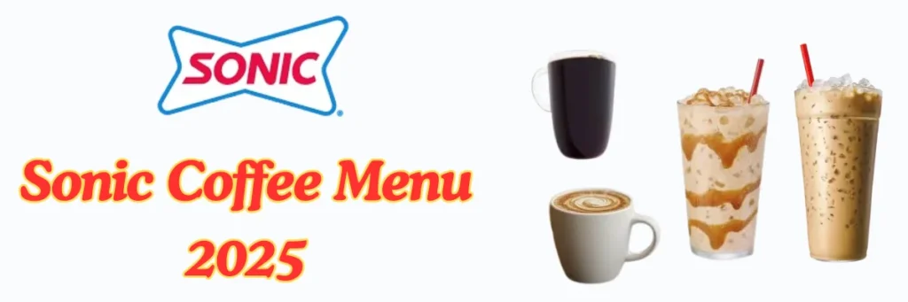 Sonic Coffee Menu 2025 – Hot & Iced Coffee Prices, Sizes & Calories 8 welcome little one 61