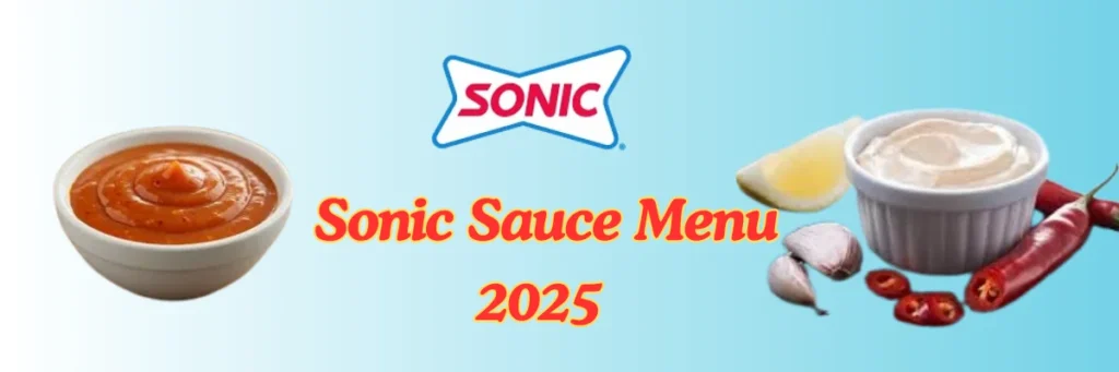 Sonic Sauces Menu 2025 – Best Dipping Sauces, Pairings & Recipes 2 welcome little one 62