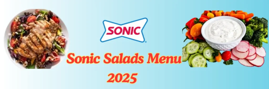Sonic Salads Menu 2025 – Prices, Calories & Best Choices 2 welcome little one 65