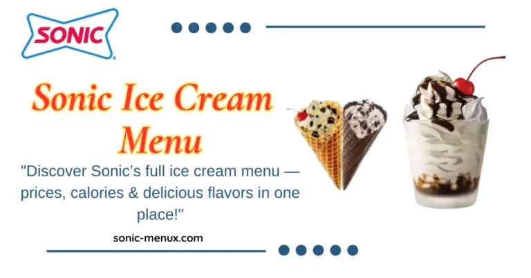 Sonic Ice Cream Menu 2025 – Flavors, Prices & Best Deals